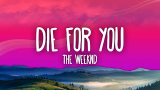 The Weeknd  DIE FOR YOU Lyrics [upl. by Santa]