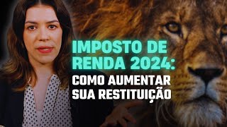 IMPOSTO DE RENDA 2024 COMO AUMENTAR SUA RESTITUIÇÃO I O QUE DEDUZIR DO IR 2023 [upl. by Rayna964]