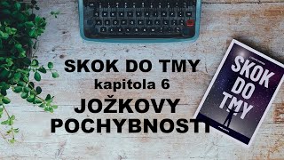 Audiokniha Skok do tmy kapitola 6 Joškovy pochybnosti [upl. by Hett570]