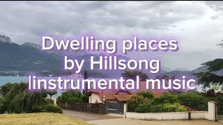 worshipmeditationpianoinstrumental Dwelling places by Hillsong [upl. by Tolmann]