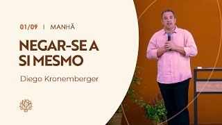 Negarse a si mesmo  Diego Kronemberger  Culto da Manhã [upl. by Llehcal]