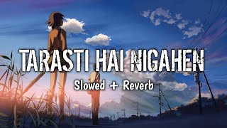 Ghalat fehmi  Tarasti hai nigahen  Slowed  Reverb  Lofi song  music [upl. by Callista]