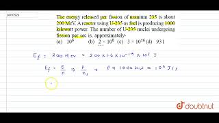 The energy released per fission of uranium 235 is about 200 MeV A reactor using U235 as fuel [upl. by Fabrianna]