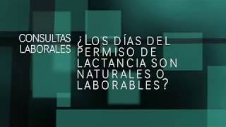 ¿El permiso de lactancia se cuenta en días laborables o naturales  CONSULTAS LABORALES [upl. by Assilana956]