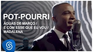 PotPourri Águas de Março  É Com Esse Que Eu Vou  Madalena DNA Musical Vídeo Oficial [upl. by Alaecim574]