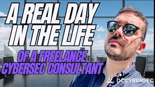 A REAL Day In The Life Of A Cybersecurity Freelance Consultant 2024 [upl. by Dhiman]