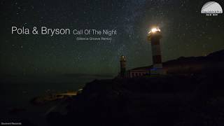 Pola amp Bryson  Call of the Night Silence Groove Remix [upl. by Mehcanem]