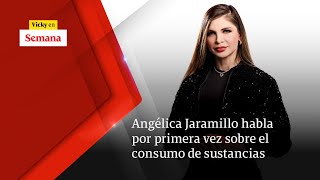 Angélica Jaramillo habla POR PRIMERA VEZ sobre el consumo de sustancias  Vicky en Semana [upl. by Dnilazor]