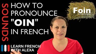 How to pronounce quotOINquot sound in French Learn French With Alexa [upl. by Arateehc]