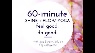 60MInute Shine  Flow Yoga Class with Julie Schoen [upl. by Lynnett]