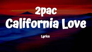 2pac feat Dr Dre  California Love Lyrics [upl. by Nangatrad]