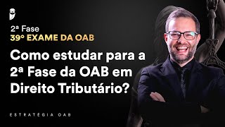 Como Estudar para a 2ª Fase da OAB  Direito Tributário [upl. by Philoo200]