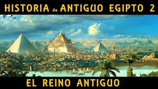 ANTIGUO EGIPTO 2 El Reino Antiguo y la construcción de las pirámides de Guiza Docu Historia [upl. by Spector]