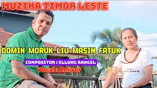 Muzika Timor Leste  DOMIN MORUK LIU MASIN FATUK  Compositor  Ellung Rangel  Vocal  Anliver [upl. by Travus]