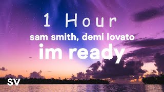 1 HOUR  Sam Smith Demi Lovato  I’m Ready Lyrics [upl. by Ednarb]