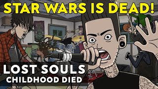 STAR WARS IS DEAD Lost Souls quotChildhood Diedquot Official Video [upl. by Petronille545]