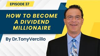 Episode 37  How to Become a Dividend Millionaire [upl. by Delaryd582]