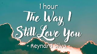 1 HOUR  Lyrics Reynard Silva  The Way I Still Love You [upl. by Hcib]