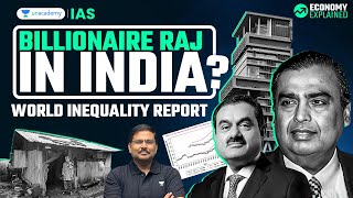 World Inequality Report  Billionaire Raj In India  UPSC Economy Current Affairs  Unacademy IAS [upl. by Nosrej]