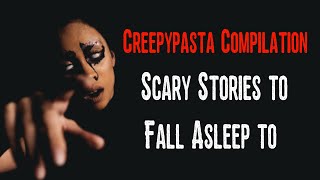 Scary Stories Playlist to Fall Asleep To  Creepypasta Compilation [upl. by Dorthy]