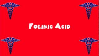 Pronounce Medical Words ― Folinic Acid [upl. by Ellis961]