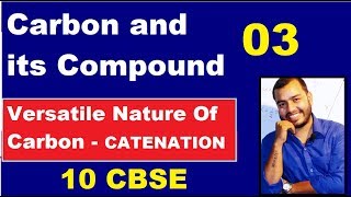 Carbon and its Compound 03 10 CBSE  CATENATION  Versatile Nature of Carbon [upl. by Lucienne]