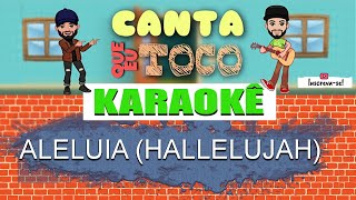 Aleluia  Hallelujah Com Back Vocal Canta que eu toco KARAOKÊ Violão Playback Acústico [upl. by Oballa]