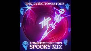 The Living Tombstone  Long Time Friends Spooky Mix [upl. by Jovitah]