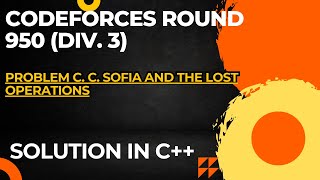 Codeforces Round 950 Div 3 Problem C Sofia and the Lost Operations Full Solution In C [upl. by Forest]