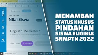 Menambah Status Khusus Siswa Eligible SNMPTN 2022 bagi Siswa Pindahan di Portal PDSS LTMPT [upl. by Shawna]