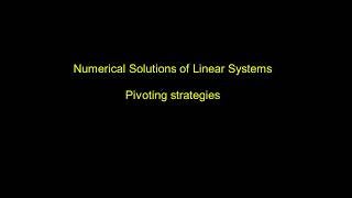 Numerical Solutions of Linear Systems  Pivoting strategies [upl. by Yoreel961]