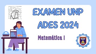 EXAMEN ADES UNP 2024 MATEMÁTICA I [upl. by Gratia914]