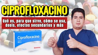 💊 CIPROFLOXACINO Qué es y Para qué Sirve Ciprofloxacina Dosis y Cómo se Toma [upl. by Rosemaria789]