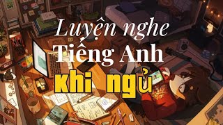 Luyện nghe tiếng anh khi ngủ [upl. by Hamburger]