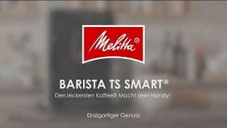 Melitta® Barista TS Smart®  Genuss DE [upl. by Goddard]