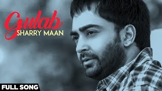 Sharry Maan  Gulab  Full Audio Song   Swag Music [upl. by Mariko]