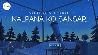 Kalpana Ko Sansar  Mayako Katha   Yabesh Thapa  Aesthetic Sheren Version Lyrics  PreMix [upl. by Chilt356]