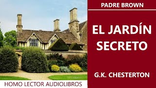 EL JARDIN SECRETO PADRE BROWN  Relato de MISTERIO de G K CHESTERTON  AUDIOLIBRO COMPLETO [upl. by Fisher904]