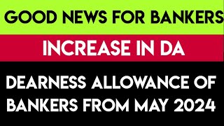 DA OF BANKERS FROM MAY 2024  DEARNESS ALLOWANCE  BANK EMPLOYEES NEWS [upl. by Mide415]