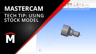 Tech Tip  Using Mastercam Stock Model [upl. by Podvin]