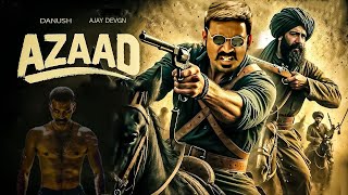 Azaad New 2024 Released Full Action Movie  Superstar Danush Brahmanandam Ajay Devgan hindidubbed [upl. by Enwahs326]