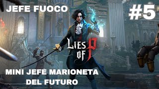 JEFE FUOCO Y MINI JEFE MARIONETA DEL FUTURO Lies of P  5 [upl. by Eleirbag]