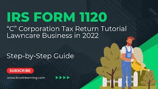 How to File Form 1120 for 2022  Lawncare Business Example [upl. by Ynatirb431]