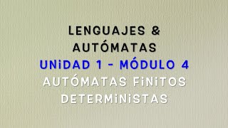 Lenguajes y Autómatas  Módulo 14 Autómatas finitos deterministas [upl. by Simpson]