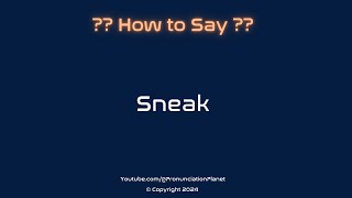 How to Pronounce Sneak CORRECTLY  Pronunciation Planet [upl. by Keel]