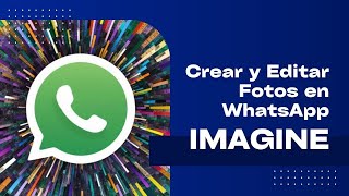 Como Crear y Editar Fotos en WhatsApp Usando la Nueva Función IMAGINE [upl. by Tteve20]