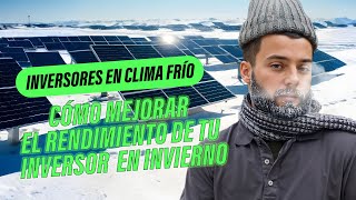 Cómo MEJORAR el RENDIMIENTO de tu INVERSOR en INVIERNO🥶  Consejos de Expertos [upl. by Rockey]