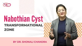 Nabothian Cyst Transformational Zone  Medicine Decoded  Dr Shonali Chandra [upl. by Drye728]