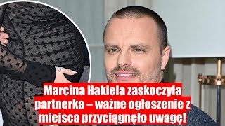 Partnerka Marcina Hakiela zaskoczyła wszystkich ważnym ogłoszeniem [upl. by Renita]