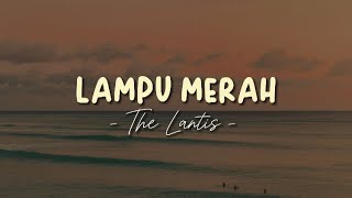 Lirik Lagu Lampu Merah dari The Lantis [upl. by Niarb]